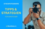 Stockfotografie: Tipps und Strategien für Einsteiger, die erfolgreich sein wollen